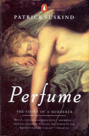 Perfume - The Story of A Murderer by Patrick Suskind